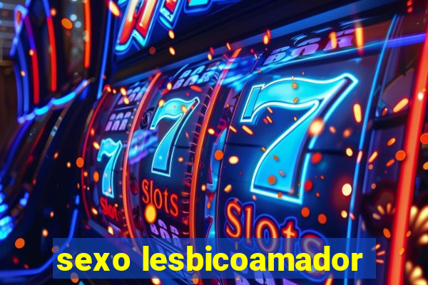 sexo lesbicoamador